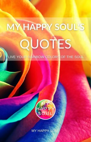 MY HAPPY SOUL's QUOTES
